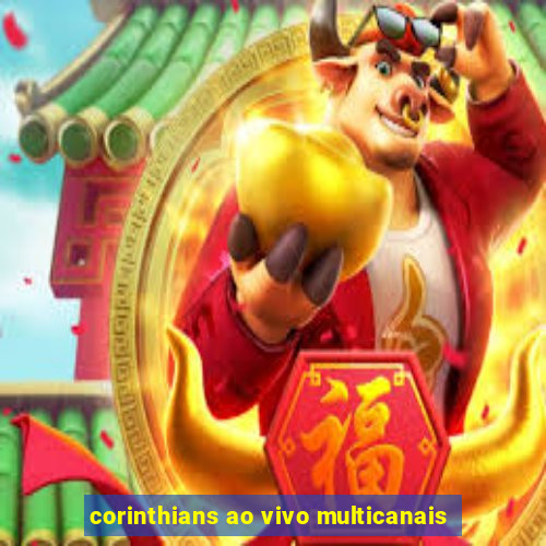 corinthians ao vivo multicanais